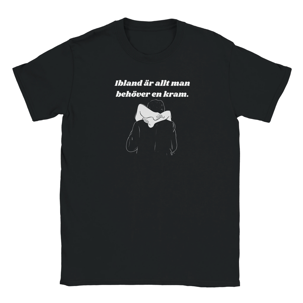 Svart t-shirt med texten "Ibland är allt man behöver en kram" ovanför ett minimalistiskt humoristiskt motiv med en dubbeltydig illustration av två personer.